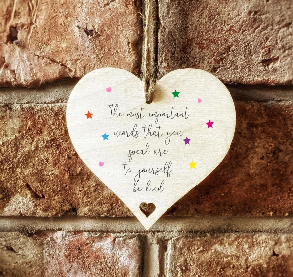 The Most Important Words That You Speak Are To Yourself Be Kind Wooden Hanging Heart